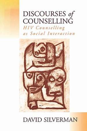 Discourses of Counselling: HIV Counselling as Social Interaction de David Silverman