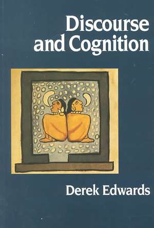 Discourse and Cognition de Derek Edwards