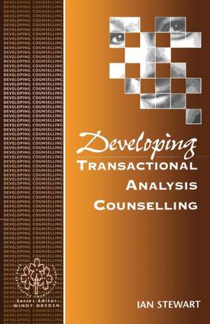 Developing Transactional Analysis Counselling de Ian Stewart