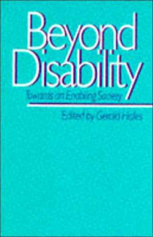 Beyond Disability: Towards an Enabling Society de Gerald Hales