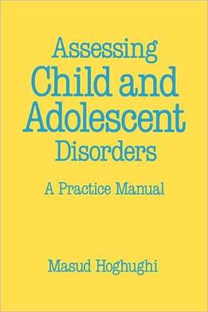 Assessing Child and Adolescent Disorders: A Practice Manual de Masud S Hoghughi