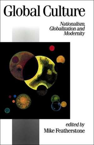 Global Culture: Nationalism, Globalization and Modernity de Mike Featherstone