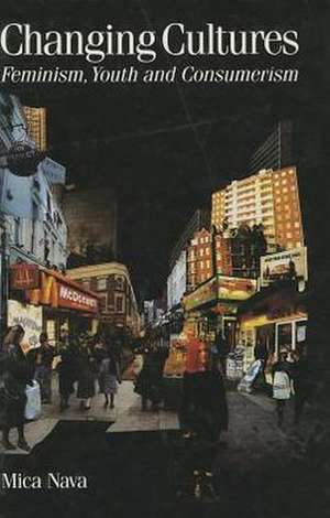 Changing Cultures: Feminism, Youth and Consumerism de Mica Nava