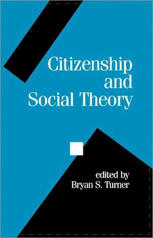 Citizenship and Social Theory de Bryan S. Turner