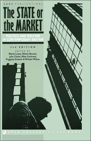 The State or the Market: Politics and Welfare in Contemporary Britain de Martin Loney