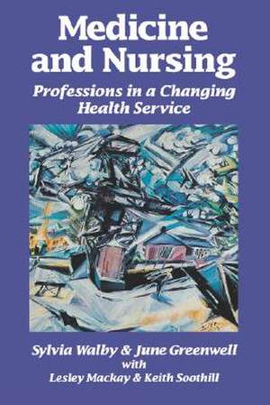 Medicine and Nursing: Professions in a Changing Health Service de Sylvia Walby