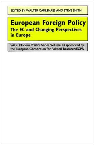 European Foreign Policy: The EC and Changing Perspectives in Europe de Walter Carlsnaes