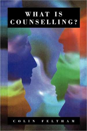 What Is Counselling?: The Promise and Problem of the Talking Therapies de Colin Feltham