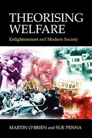 Theorising Welfare: Enlightenment and Modern Society de Martin O'Brien