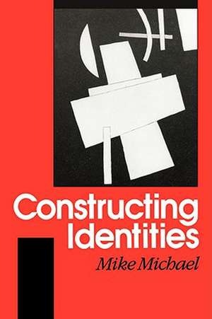 Constructing Identities: The Social, the Nonhuman and Change de Mike Michael