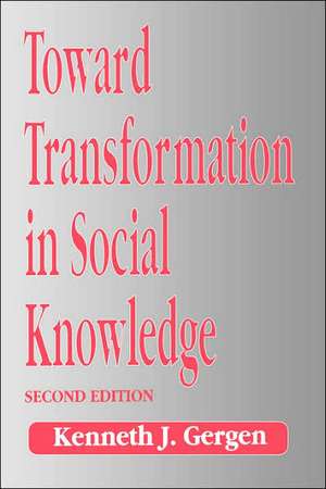 Toward Transformation in Social Knowledge de Kenneth J. Gergen