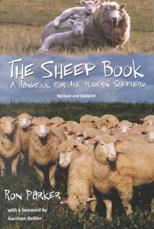 The Sheep Book: A Handbook for the Modern Shepherd, Revised and Updated de Ronald B. Parker