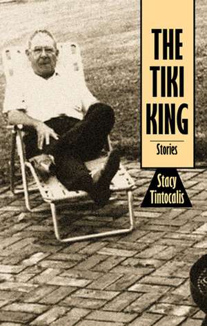 The Tiki King: Stories de Stacy Tintocalis