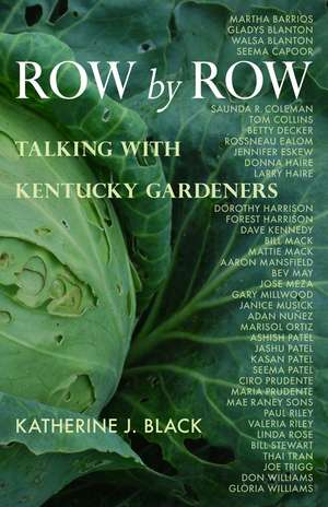 Row by Row: Talking with Kentucky Gardeners de Katherine J. Black