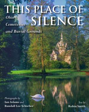 This Place of Silence: Ohio's Cemeteries and Burial Grounds de Ian Adams