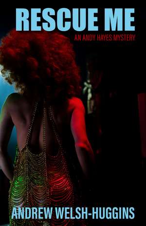 Rescue Me: An Andy Hayes Mystery de Andrew Welsh-Huggins