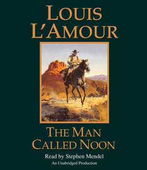 The Man Called Noon de Louis L'Amour