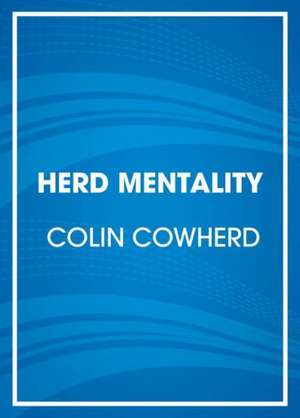 You Herd Me!: I'll Say It, If Nobody Else Will de Colin Cowherd