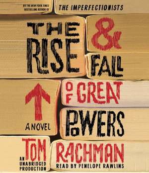 The Rise & Fall of Great Powers: Pope Francis on Faith, Family, and the Church in the Twenty-First Century de Tom Rachman