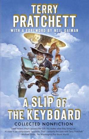 A Slip of the Keyboard: Collected Nonfiction de Terence David John Pratchett