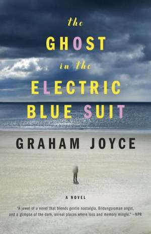 The Ghost in the Electric Blue Suit de Graham Joyce