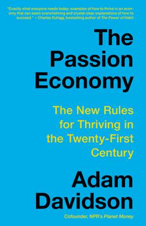 The Passion Economy: The New Rules for Thriving in the Twenty-First Century de Adam Davidson