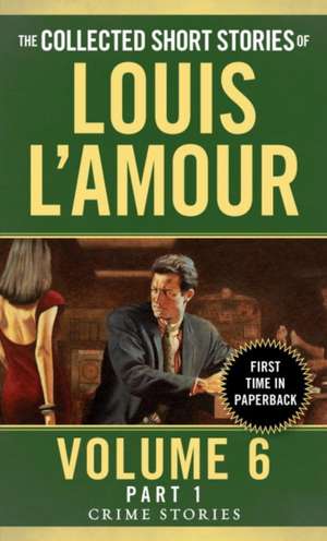 The Collected Short Stories of Louis L'Amour, Volume 6, Part 1 de Louis L'Amour