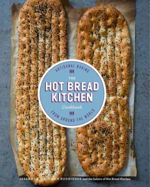 The Hot Bread Kitchen Cookbook: Artisanal Baking from Around the World de Jessamyn Waldman Rodriguez