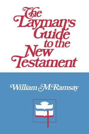 The Layman's Guide to the New Testament de William M. Ramsay