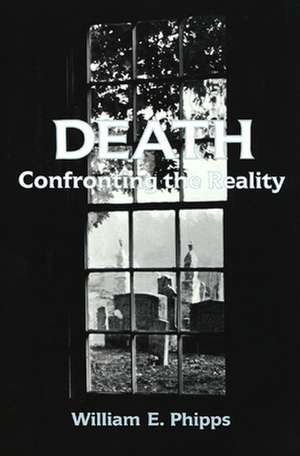 Death: Confronting the Reality de William E. Phipps