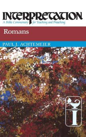 Romans: A Bible Commentary for Teaching and Preaching de Paul J. Achtemeier