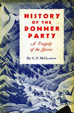 History of the Donner Party: A Tragedy of the Sierra de C. McGlashan