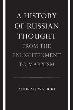 A History of Russian Thought from the Enlightenment to Marxism: From the Enlightenment to Marxism de Andrzej Walicki