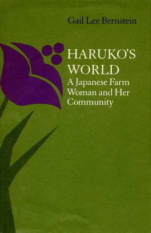 Haruko’s World: A Japanese Farm Woman and Her Community: with a 1996 Epilogue de Gail Bernstein