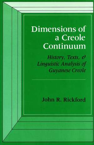 Dimensions of a Creole Continuum: History, Texts, and Linguistic Analysis of Guyanese Creole de John Rickford