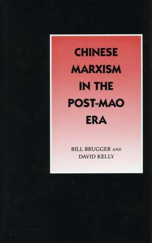 Chinese Marxism in the Post-Mao Era de Bill Brugger