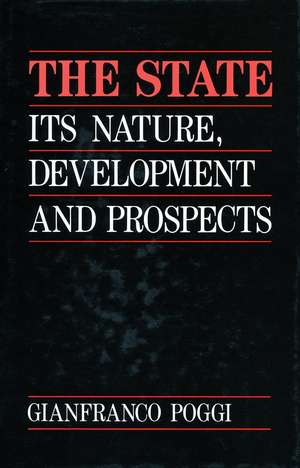 The State: Its Nature, Development, and Prospects de Gianfranco Poggi