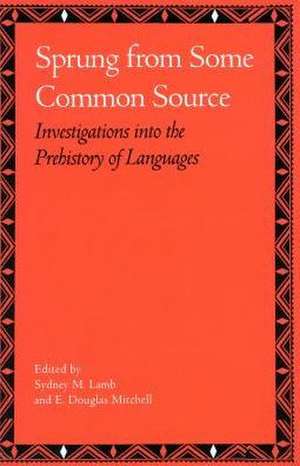 Sprung from Some Common Source: Investigations into the Prehistory of Languages de Sydney Lamb