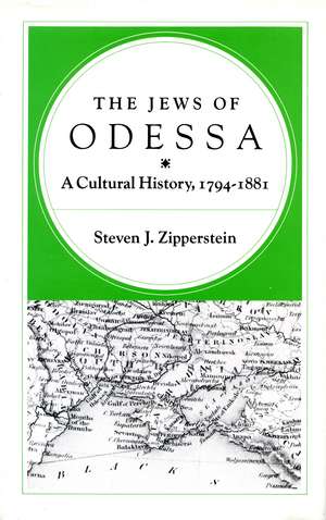 The Jews of Odessa: A Cultural History, 1794-1881 de Steven Zipperstein