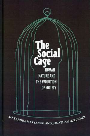 The Social Cage: Human Nature and the Evolution of Society de Alexandra Maryanski