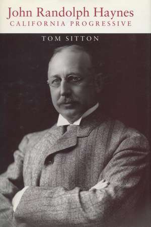 John Randolph Haynes: California Progressive de Tom Sitton