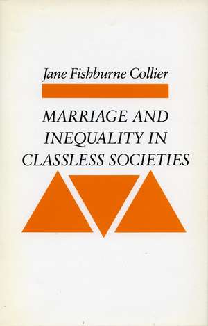 Marriage and Inequality in Classless Societies de Jane Collier