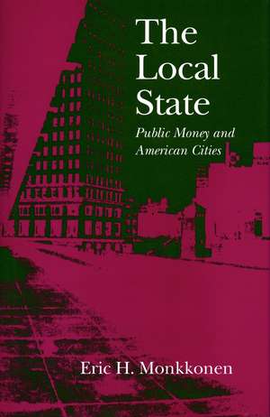 The Local State: Public Money and American Cities de Eric Monkkonen