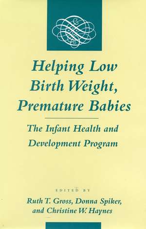 Helping Low Birth Weight, Premature Babies: The Infant Health and Development Program de Ruth Gross