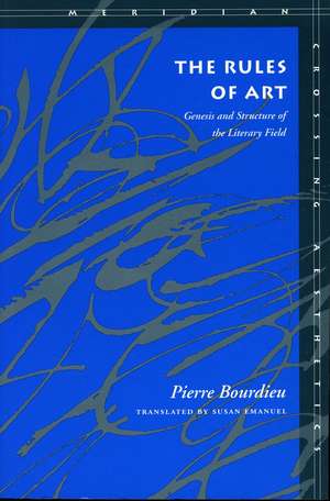 The Rules of Art: Genesis and Structure of the Literary Field de Pierre Bourdieu, et al.