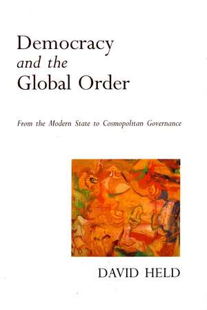 Democracy and the Global Order: From the Modern State to Cosmopolitan Governance de David Held