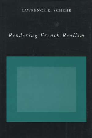 Rendering French Realism de Lawrence Schehr