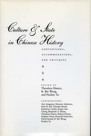 Culture and State in Chinese History: Conventions, Accommodations, and Critiques de Theodore Huters