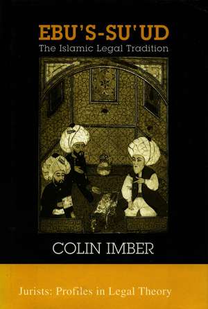 Ebu’s-su`ud: The Islamic Legal Tradition de Colin Imber