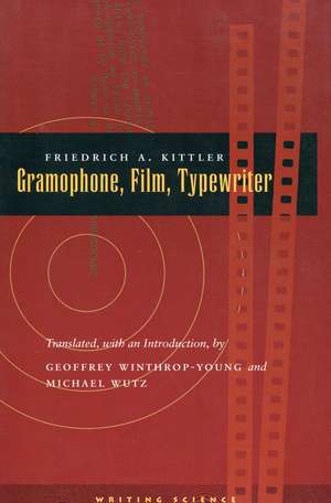 Gramophone, Film, Typewriter de Friedrich Kittler